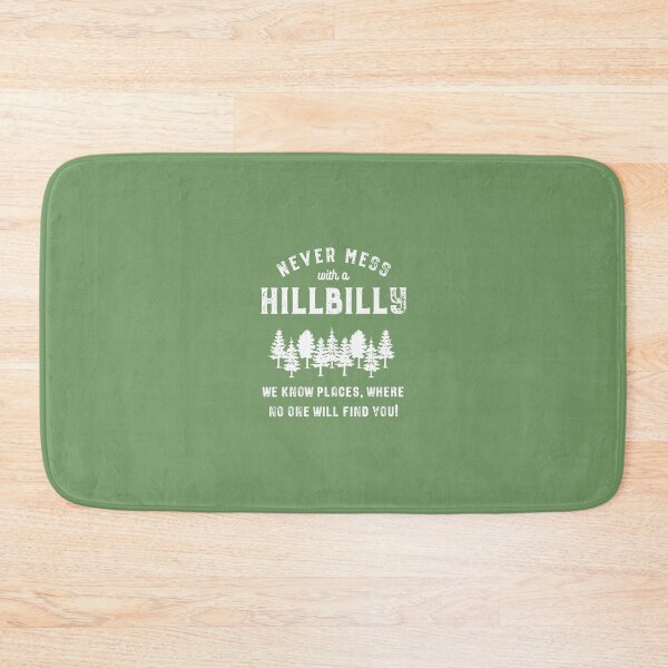 Item preview, Funny Hillbilly 	 - Never mess with a Hillbilly 		 designed and sold by fuhnuzfyrnd50.