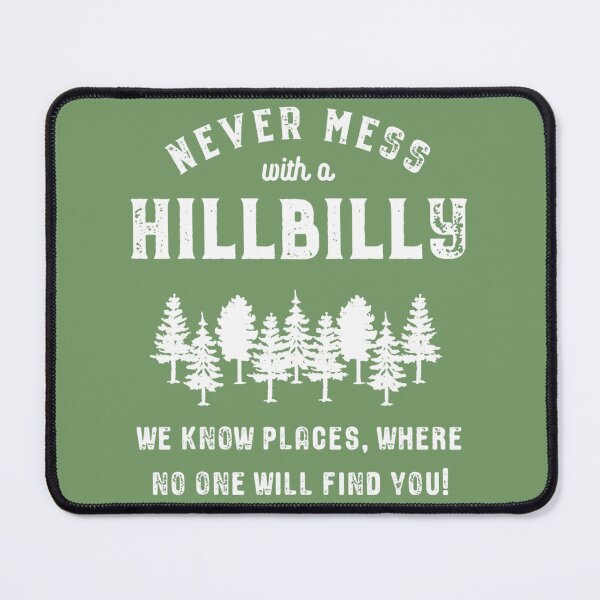 Item preview, Funny Hillbilly 	 - Never mess with a Hillbilly 		 designed and sold by fuhnuzfyrnd50.