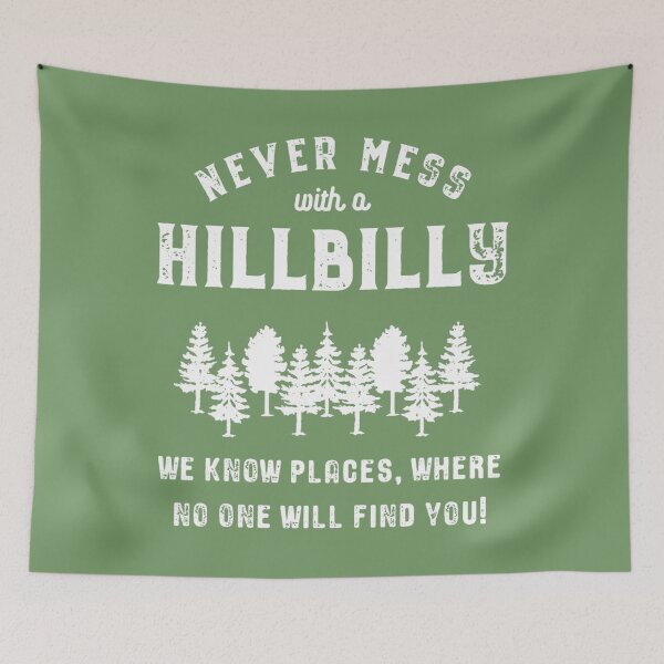 Item preview, Funny Hillbilly 	 - Never mess with a Hillbilly 		 designed and sold by fuhnuzfyrnd50.