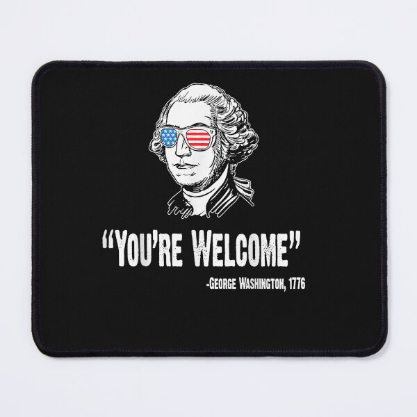 Item preview, You Are Welcome Funny 4th Of July George Washington 1776 T-Shirt designed and sold by CummerataPenelo.