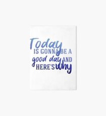 Today is gonna be a good day Art Board