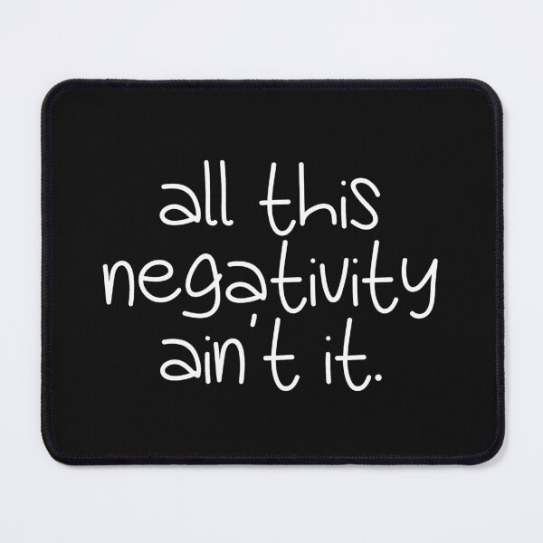 Item preview, all this negativity ain't it designed and sold by wlsdesigns.
