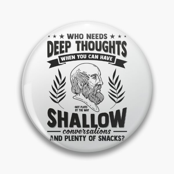 Item preview, Plato Demotivational Quotes - Who Needs Deep Thoughts? designed and sold by CMTees.
