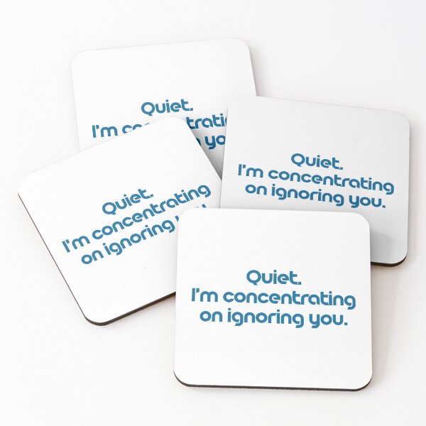 Item preview, Quiet. I'm concentrating on ignoring you. designed and sold by wlsdesigns.