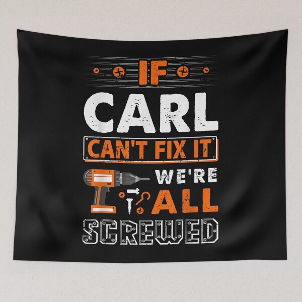 Item preview, If Carl Can't Fix It We Are All Screwed designed and sold by nick sear.