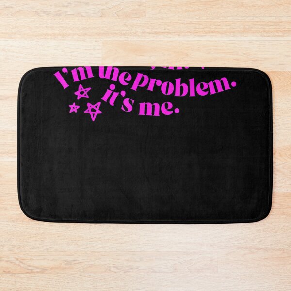 Item preview, Its Me Hi I'm the Problem Its Me designed and sold by nick sear.