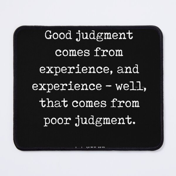 Item preview, A A Milne Quote 09 - Good judgment comes from experience - Literature - Typewriter Print - Black designed and sold by Studio Grafiikka.