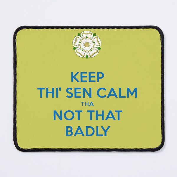 Item preview, Keep Thi Sen Calm Tha Not That Badly Yorkshire Dialect Blue designed and sold by taiche.