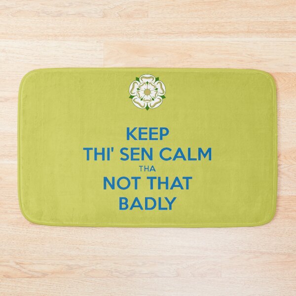 Item preview, Keep Thi Sen Calm Tha Not That Badly Yorkshire Dialect Blue designed and sold by taiche.