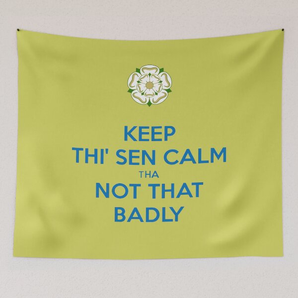 Item preview, Keep Thi Sen Calm Tha Not That Badly Yorkshire Dialect Blue designed and sold by taiche.