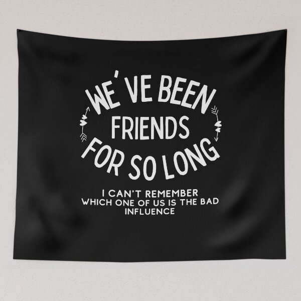 Item preview, We've Been Friends Forever Funny Friendship designed and sold by diip.