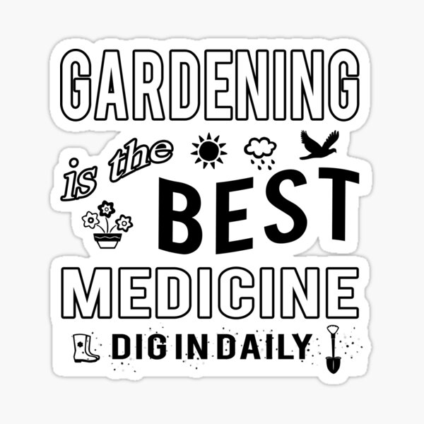 Gardening is the Best Medicine Dig in Daily Sticker
