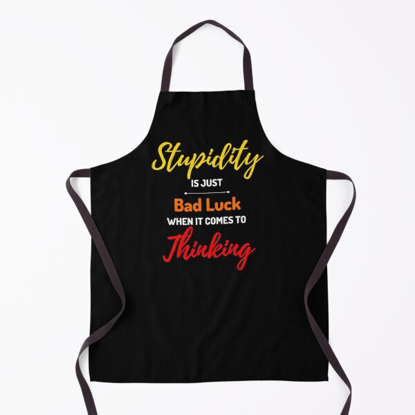 Item preview, Stupidity Bad Luck Thinking Funny Sarcastic Meme Sarcasm Joke designed and sold by Articulate.