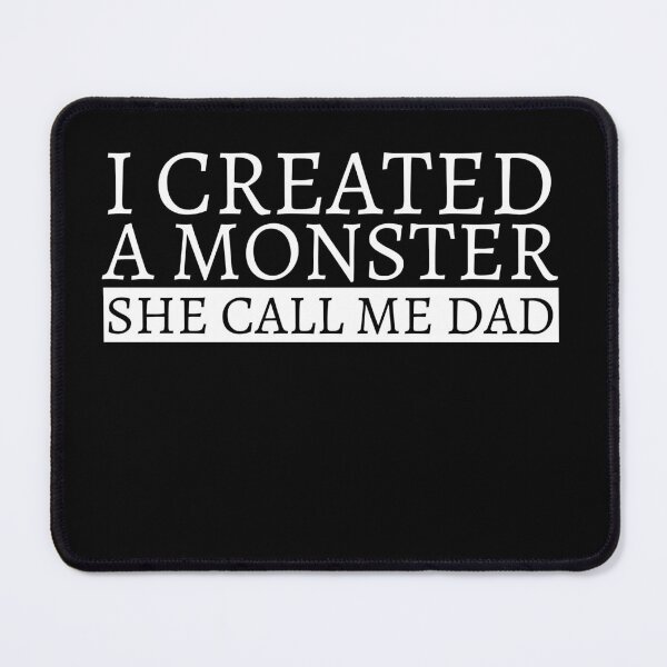 Item preview, I Created A Monster She Calls Me Dad - Funny Dad Daughter designed and sold by Quicker-Shop.