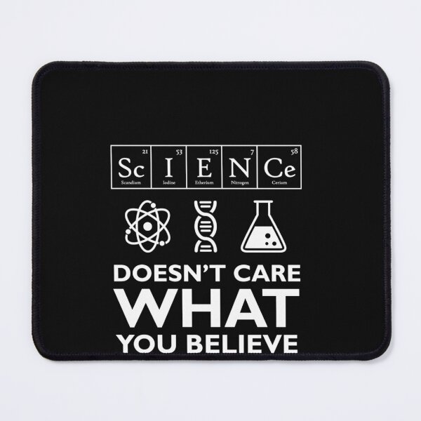 Item preview, Science Doesn't Care What You Believe Essential designed and sold by CarloMuniz.