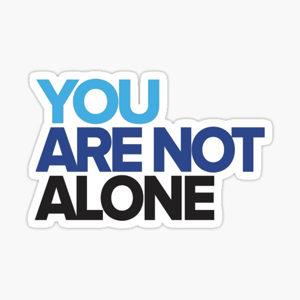 "You Are Not Alone" Sticker For Sale By Josiestein | Redbubble