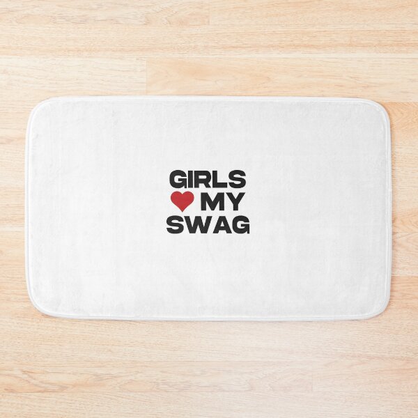 Item preview, Girls Love My Swag designed and sold by hostilecloth.
