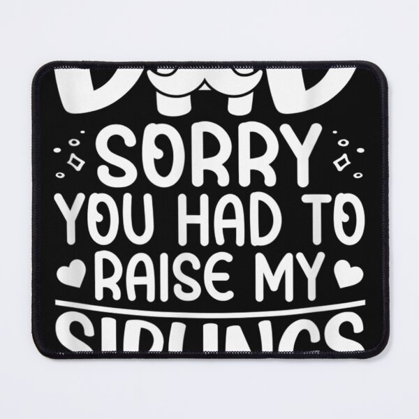 Item preview, Mens Dad Sorry you had to Raise my Siblings Your Favorite designed and sold by William Richardson.