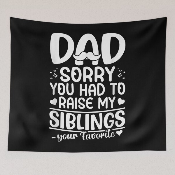 Item preview, Mens Dad Sorry you had to Raise my Siblings Your Favorite designed and sold by William Richardson.