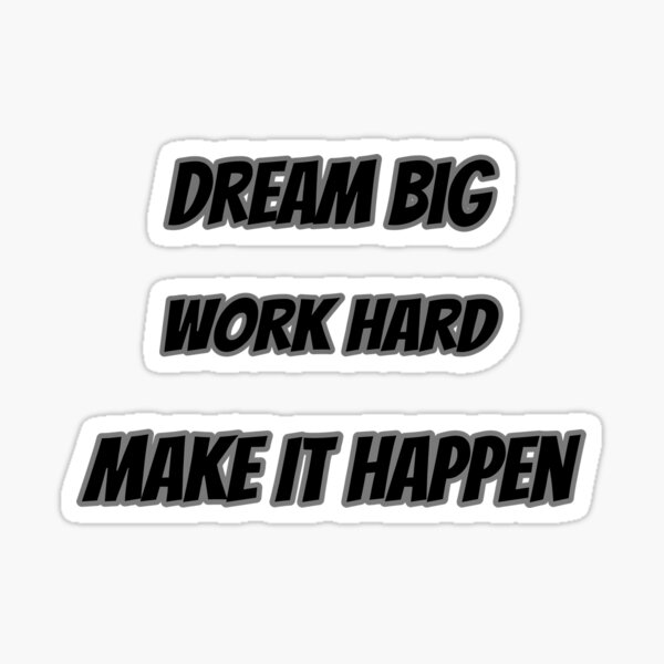 Item preview, Dream Big Work Hard Make It Happen designed and sold by Saim776.