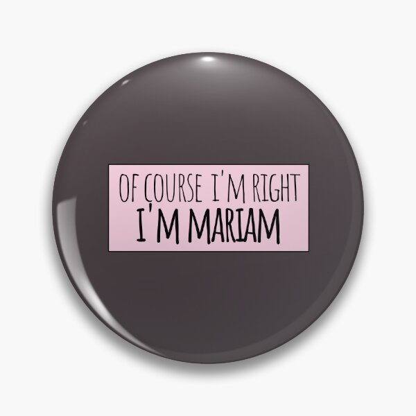Item preview, Of Course I'm Right I'm Mariam Funny Personalized designed and sold by kindxinn.