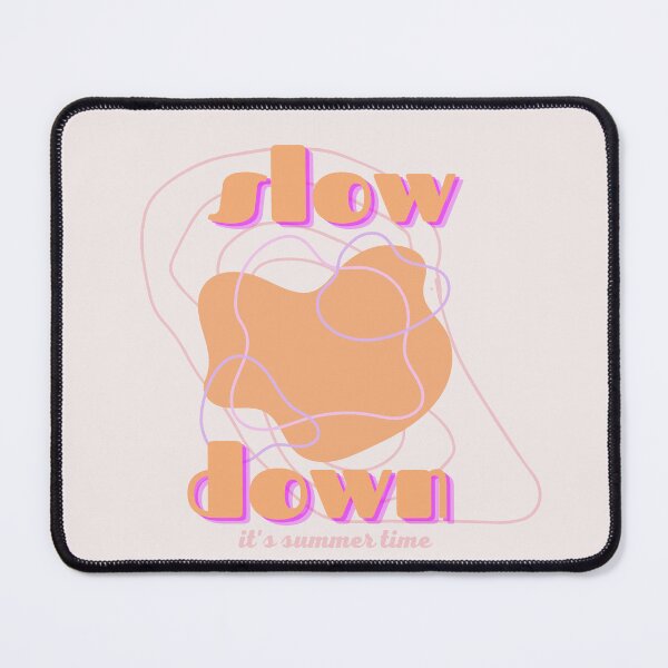 Item preview, slow down it's summer time design designed and sold by deadpages.