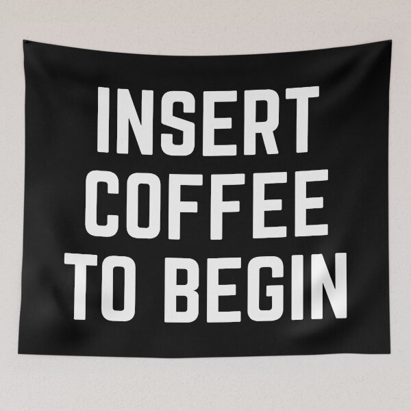 Item preview, Insert Coffee To Begin Funny Morning Caffeine Joke designed and sold by quarantine81.