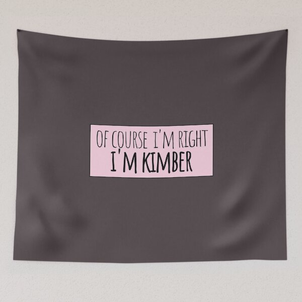 Item preview, Of Course I'm Right I'm Kimber Funny Personalized designed and sold by kindxinn.