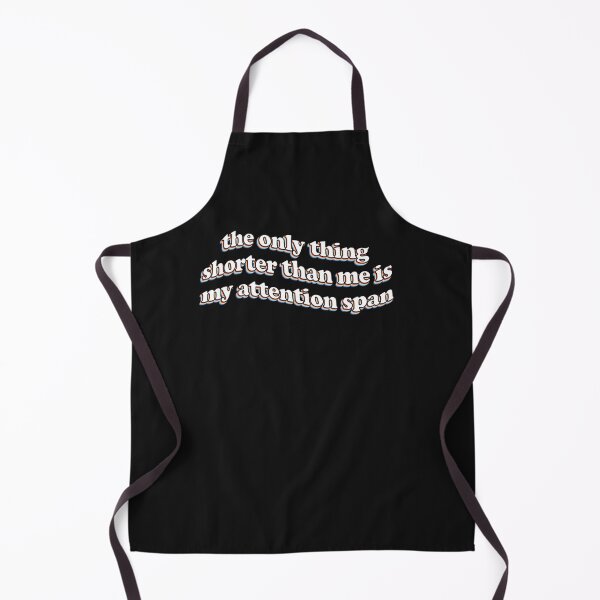 Item preview, the only thing shorter than me is my attention span Classic designed and sold by ChristiHern12.