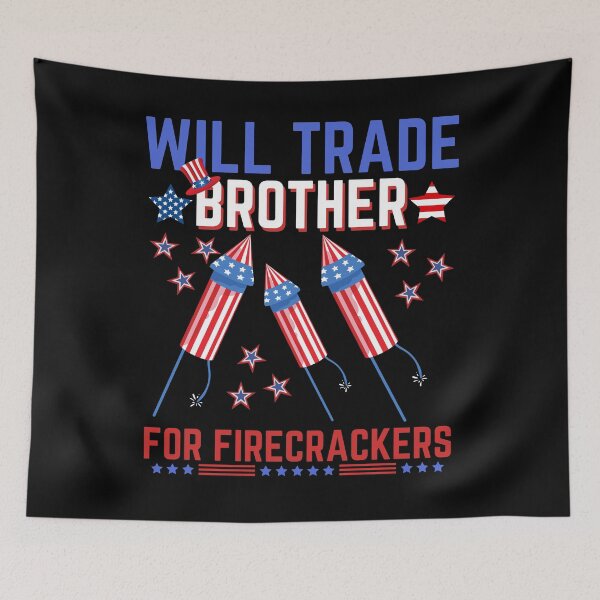 Item preview, Will Trade Brother For Firecrackers, Funny Boys 4th Of July  designed and sold by Quicker-Shop.