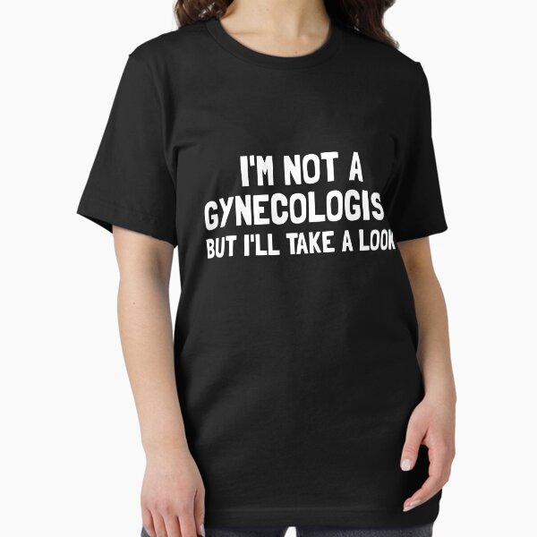 Item preview, I'm Not A Gynecologist But I'll Take A Look Men's Humor Gear designed and sold by DynamicDesign.