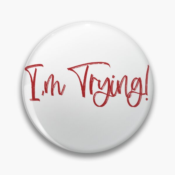 Item preview, I'm Trying. A Plea or Statement that we are all doing our Best designed and sold by FuddalanDesigns.