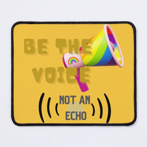 Item preview, Be The Voice Not an Echo, LGBTQIA Pride designed and sold by ShopULove.