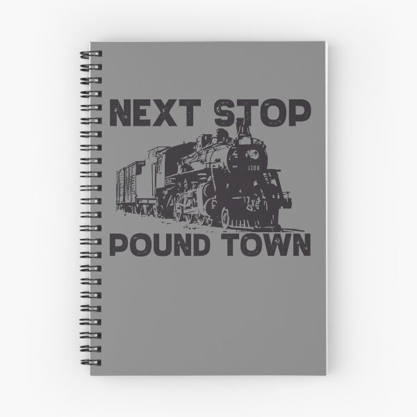 Item preview, Next Stop Pound Town Train Funny Adult Humor Pound Town Gear designed and sold by DynamicDesign.