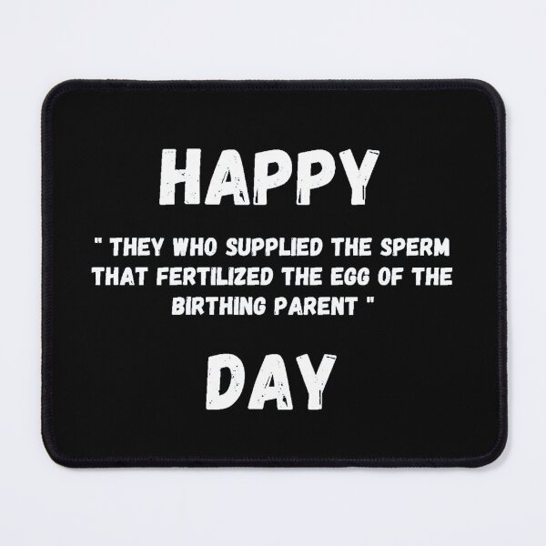 Item preview, Happy "They who supplied the sperm that fertilized the egg of the Birthing Parent" Day! designed and sold by Artography Designs.