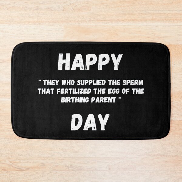 Item preview, Happy "They who supplied the sperm that fertilized the egg of the Birthing Parent" Day! designed and sold by Artography Designs.