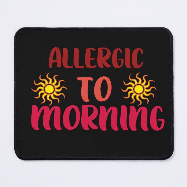 Item preview, ALLERGIC TO MORNING designed and sold by ADDI FRANK.