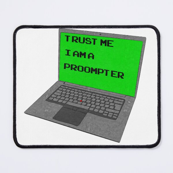 Item preview, Trust Me I'm A Proompter (textured version) designed and sold by toolongdidntdraw.