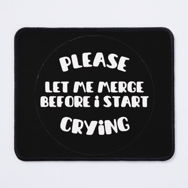 Item preview, Please Let Me Merge Before I Start Crying  designed and sold by MILODOX.