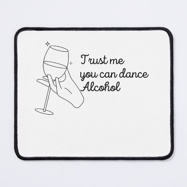 Item preview, Trust Me You Can Dance Alcohol, Funny Alcohol Lover Quote designed and sold by unique things.