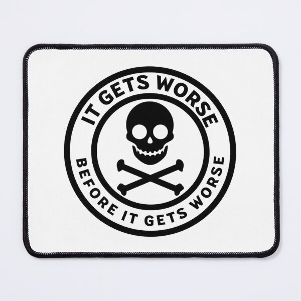 Item preview, It Gets Worse Before It Gets Worse designed and sold by teddymour.