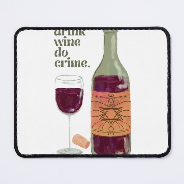 Item preview, drink wine do crime funny quote for wine lovers designed and sold by emcazalet.