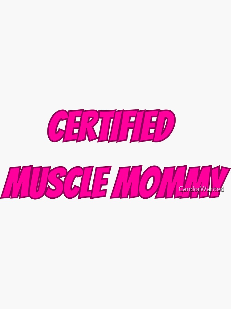  Certified Muscle Mommy