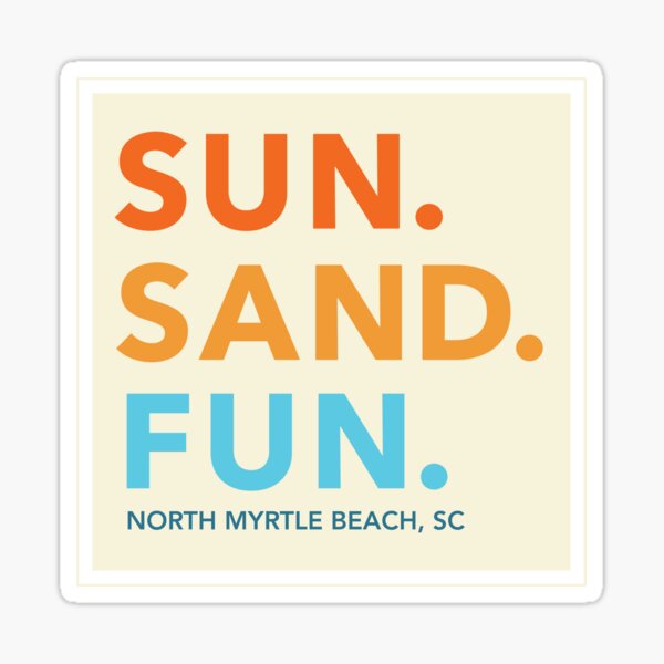 Sun. Sand. Fun. – North Myrtle Beach, SC Sticker