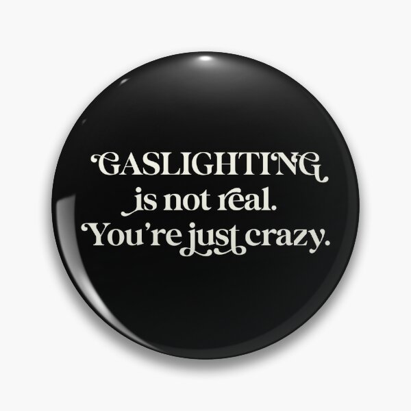Item preview, Gaslighting is not real. You're just crazy. Funny  designed and sold by TmoT.