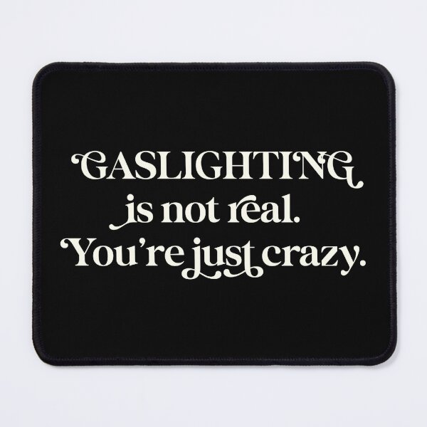 Item preview, Gaslighting is not real. You're just crazy. Funny  designed and sold by TmoT.