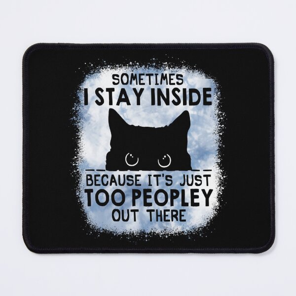 Item preview, Sometimes I Stay Inside Because It's Too Peopley designed and sold by JerrodLesch.