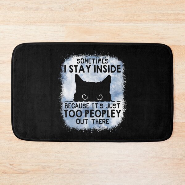 Item preview, Sometimes I Stay Inside Because It's Too Peopley designed and sold by JerrodLesch.
