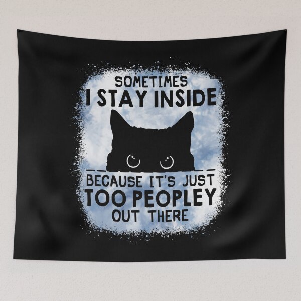 Item preview, Sometimes I Stay Inside Because It's Too Peopley designed and sold by JerrodLesch.