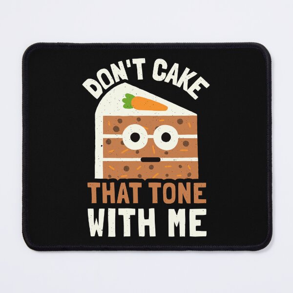 Item preview, Don't Cake That Tone With Me - Carrot Cake Lover designed and sold by TomThornton.
